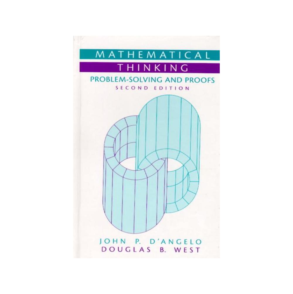 D'Angelo, John, Mathematical Thinking: Problem-Solving and Proofs (Classic Version), 9780134689579, Pearson Education, 2nd, Mathematics, Books, 505999